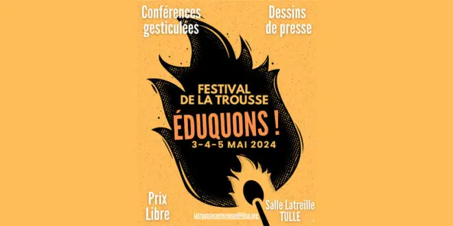 Affiche du Festival 'Éduquons!' de La Trousse Corrézienne, du 3 au 5 mai 2024, avec silhouette criante sur fond orange, indiquant des conférences gesticulées, dessins de presse, entrée à prix libre, à la Salle Latreille, Tulle