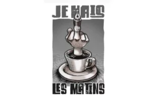Illustration humoristique représentant une main sortant d'une tasse de café, faisant un doigt d'honneur. Texte "Je hais les matins".