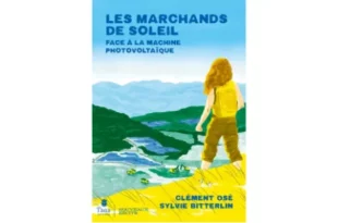 Couverture du livre Les marchands de soleil – Face à la machine photovoltaïque de Clément Osé et Sylvie Bitterlin, récit documenté sur la lutte contre les centrales solaires dans la montagne de Lure, Alpes-de-Haute-Provence.