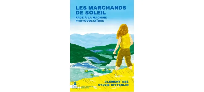 Couverture du livre Les marchands de soleil – Face à la machine photovoltaïque de Clément Osé et Sylvie Bitterlin, récit documenté sur la lutte contre les centrales solaires dans la montagne de Lure, Alpes-de-Haute-Provence.