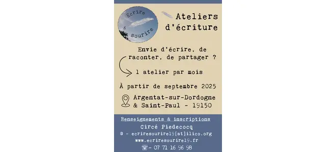Flyer des ateliers d'écriture de Circé Piedecocq – "Envie d'écrire, de raconter, de partager ?" Un atelier par mois à partir de septembre 2025 à Argentat-sur-Dordogne et Saint-Paul (19150). Contact : ecriresourirel9@ilico.org – www.ecriresourirel9.fr