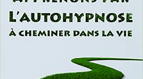« Apprenons par l’autohypnose à cheminer dans la vie », de Jorge Abia et Teresa Robles