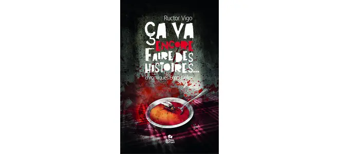 « ChroMiques et nouvelles : ça va encore faire des histoires », de Ructor Vigo