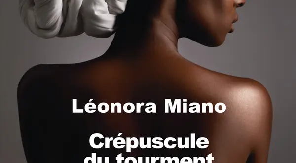 « Crépuscule du tourment », de Léonora Miano