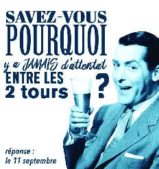 « Savez-vous pourquoi y a jamais d’attente entre les 2 tours ? »